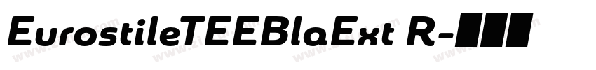 EurostileTEEBlaExt R字体转换 EurostileTEEBlaExt R字体转换